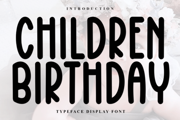 Children Birthday: The Playful Display Font for Festive Editorial Design