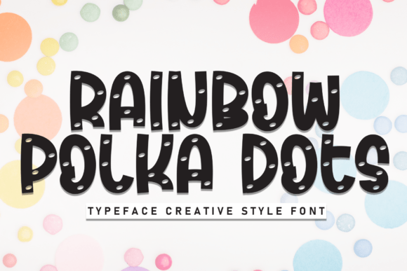 Rainbow Polka Dots: The Playful Typeface That Elevates Campaigns