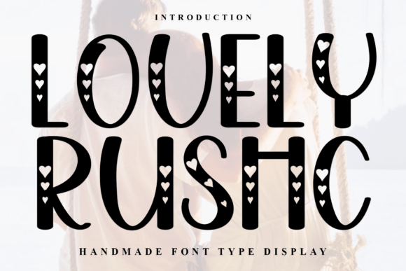 Why Lovely Rushc Is the Perfect Display Font for Romantic Campaigns